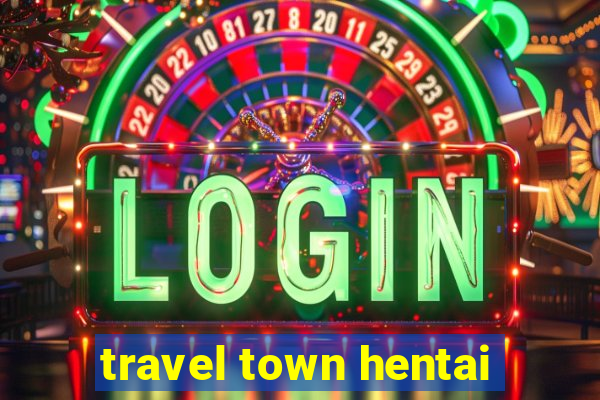 travel town hentai